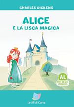 Alice e la lisca magica. Ediz. ad alta leggibilità