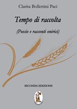 Tempo di raccolta. Poesie e racconti onirici