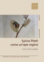 Sylvia Plath. Come un'ape regina