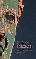 Marco Borgianni. Diario di un viaggio-Travel diary. Ediz. bilingue