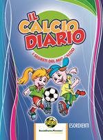 Il calcio diario. I segreti del mio calcio. Esordienti. Ediz. multilingue