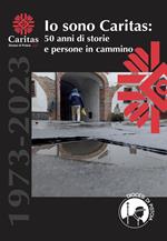 Io sono Caritas. 50 anni di storie e persone in cammino