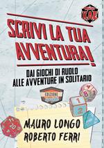 Scrivi la tua Avventura! Dai giochi di ruolo alle avventure in solitario