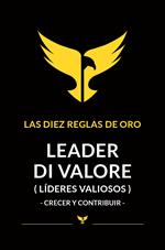 Leader di valore. Crecer y contribuir. Las Diez Reglas De Oro