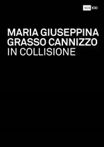 Maria Giuseppina Grasso Cannizzo. In collisione-In collision. Ediz. bilingue