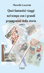 Quei fantastici viaggi nel tempo con i grandi protagonisti della storia. Vol. 1