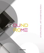 Around Rome. International art exhibitions Roma. Ediz. italiana e inglese