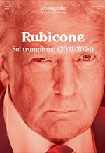 Iconografie. Rivista sullo spirito del tempo (2025). Vol. 5: Rubicone. Sul trumpismo (2021-2024)