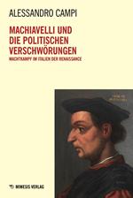 Machiavelli und die politischen Verschwörungen. Machtkampf im Italien der Renaissance