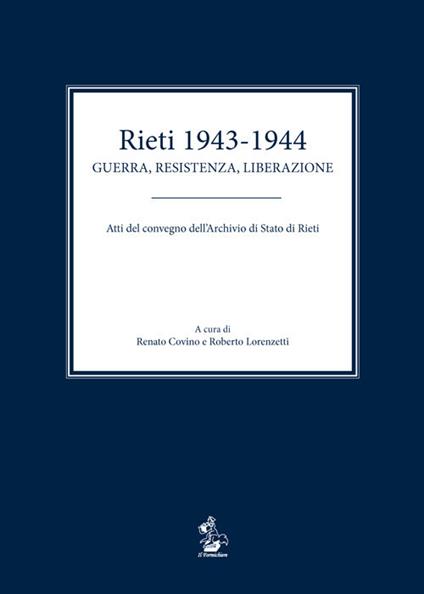 Rieti 1943-1944. Guerra, resistenza, liberazione. Atti del convegno dell'Archivio di Stato di Rieti - copertina