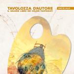 Tavolozza d'autore. Il grande libro dei colori fantasiati