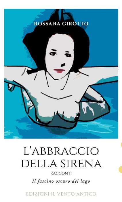 L' abbraccio della sirena - Rossana Girotto - ebook