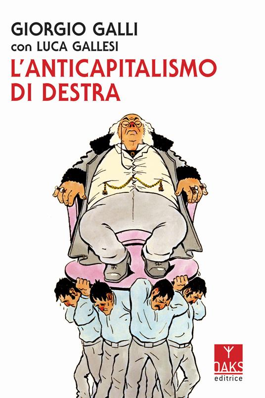 L'anticapitalismo di destra - Giorgio Galli,Luca Gallesi - copertina