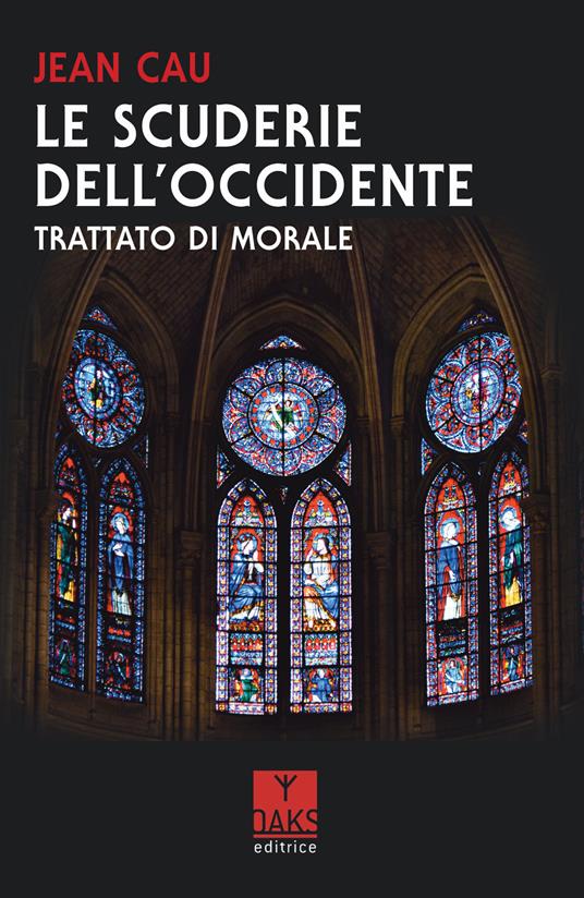 Le scuderie dell'Occidente. Trattato di morale - Jean Cau - copertina