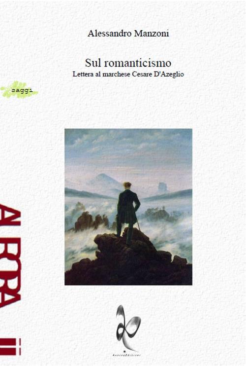 Sul romanticismo. Lettera al marchese Cesare d'Azeglio - Alessandro Manzoni - copertina