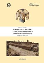 L' archeologia del sacro e l'archeologia del culto. Sabratha, Ebla, Ardea, Lanuvio. Giornate di Studio (Roma, 8-11 ottobre 2013)