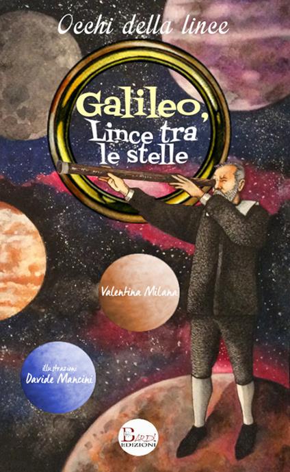 Galileo, lince tra le stelle. Un grande scienziato all'Accademia di Federico Cesi - Valentina Milana - copertina