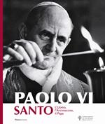 Paolo VI santo. L'uomo, l'arcivescovo, il papa. Nuova ediz.