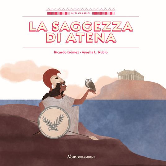 La saggezza di Atena. Ediz. a colori - Ricardo Gòmez - copertina