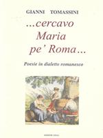 ... Cercavo Maria pe' Roma...