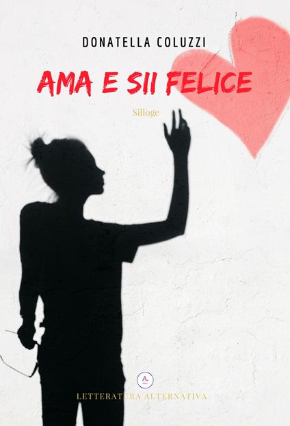 Ama e sii felice - Donatella Coluzzi - copertina