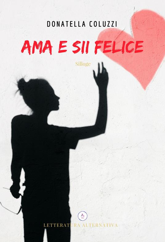 Ama e sii felice - Donatella Coluzzi - copertina