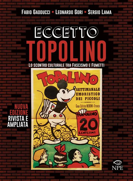 Eccetto Topolino. Lo scontro culturale tra fascismo e fumetti - Fabio Gadducci,Leonardo Gori,Sergio Lama - copertina