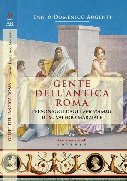 Gente dell'antica Roma. Personaggi dagli «Epigrammi» di M. Valerio Marziale - Ennio Domenico Augenti - copertina