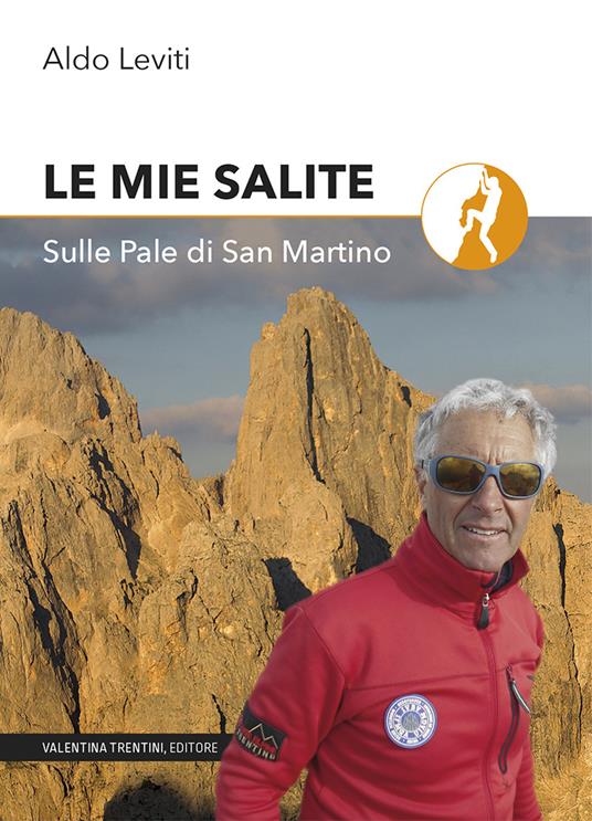 Le mie salite. Sulle Pale di San Martino - Aldo Leviti - copertina