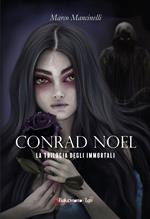 Conrad Noel. La trilogia degli immortali. Nuova ediz.