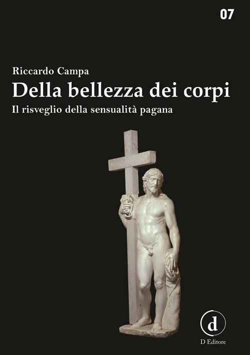 Della bellezza dei corpi. Il risveglio della sensualità pagana - Riccardo Campa - ebook