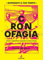 Cronofagia. Come il capitalismo depreda il nostro tempo