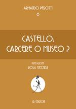 Castello: carcere o museo?