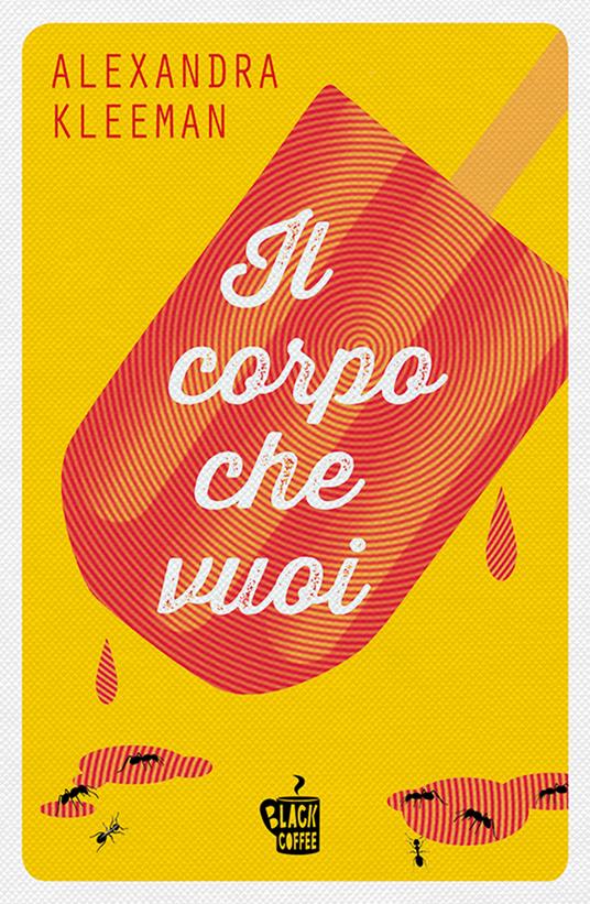 Il corpo che vuoi - Alexandra Kleeman,Sara Reggiani - ebook