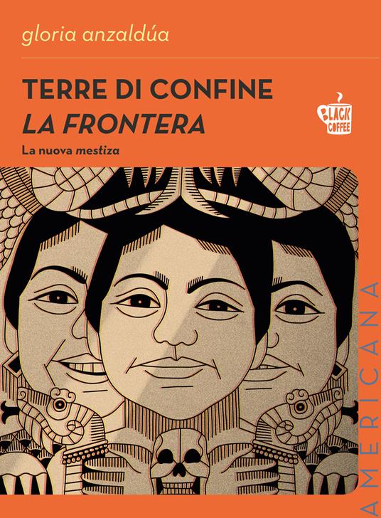 Terre di confine. La frontera. La nuova mestiza. Nuova ediz. - Gloria Anzaldúa - copertina