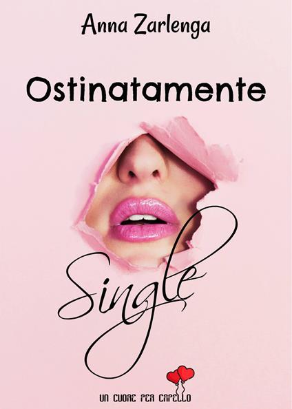 Ostinatamente single - Anna Zarlenga - copertina