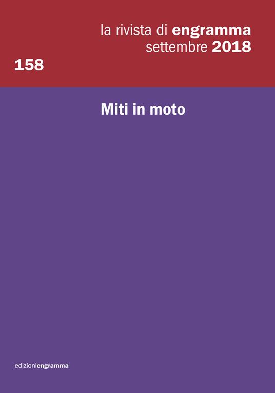 La rivista di Engramma (2018). Vol. 158: Miti in moto. - copertina