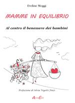 Mamme in equilibrio. Al centro il benessere dei bambini