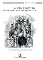 Miseria e fortuna: gli schiavi nella Roma antica