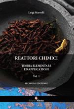 Reattori chimici. Teoria elementare ed applicazioni. Vol. 1