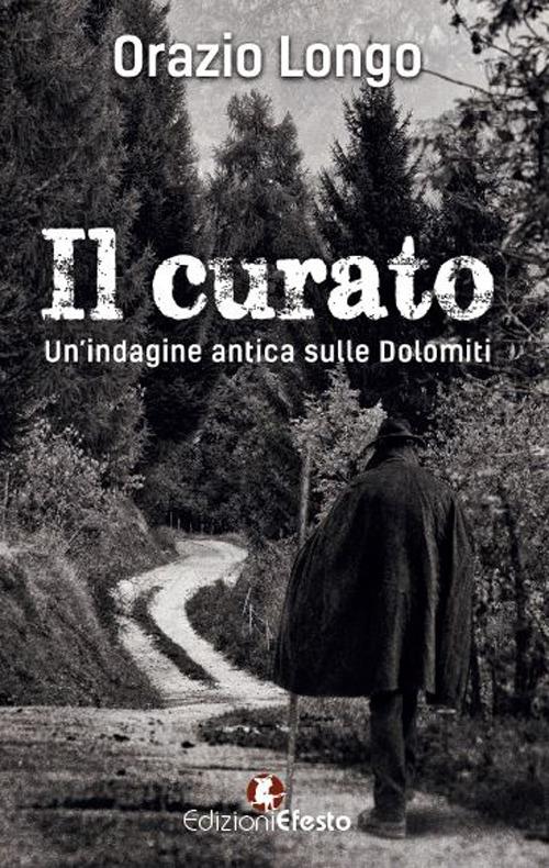 Il curato. Un’indagine antica sulle Dolomiti - Orazio Longo - copertina