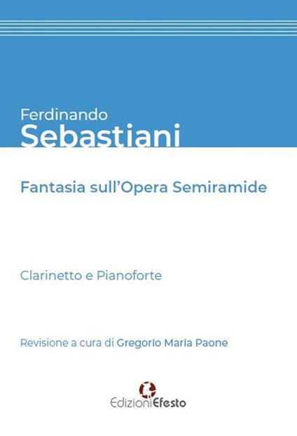 Ferdinando Sebastiani. Fantasia sull'opera «Semiramide» - Gregorio Maria Paone - copertina