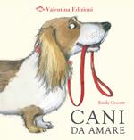 Cani da amare. Ediz. a colori