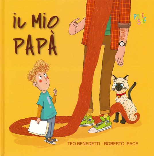 Il mio papà. Ediz. a colori - Teo Benedetti - copertina