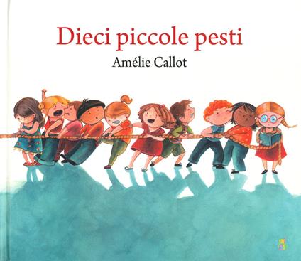 Dieci piccole pesti. Ediz. a colori - Amélie Callot - copertina