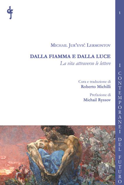 Dalla fiamma e dalla luce. La vita attraverso le lettere - Michail Jur'evic Lermontov - copertina