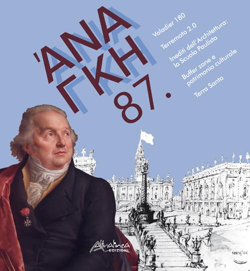 'Ananke. Quadrimestrale di cultura, storia e tecniche della conservazione per il progetto (2019). Nuova ediz.. Vol. 87: Valadier 180. Terremoto 2.0. Inediti dell'Architettura: la Scuola Paulista. Buffer zone e patrimonio culturale. Terra Santa - copertina