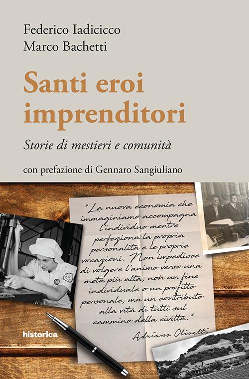 Santi eroi imprenditori. Storie di mestieri e comunità - Federico Iadicicco,Marco Bachetti - copertina