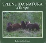 Splendida natura d'Europa. Ediz. italiana e inglese