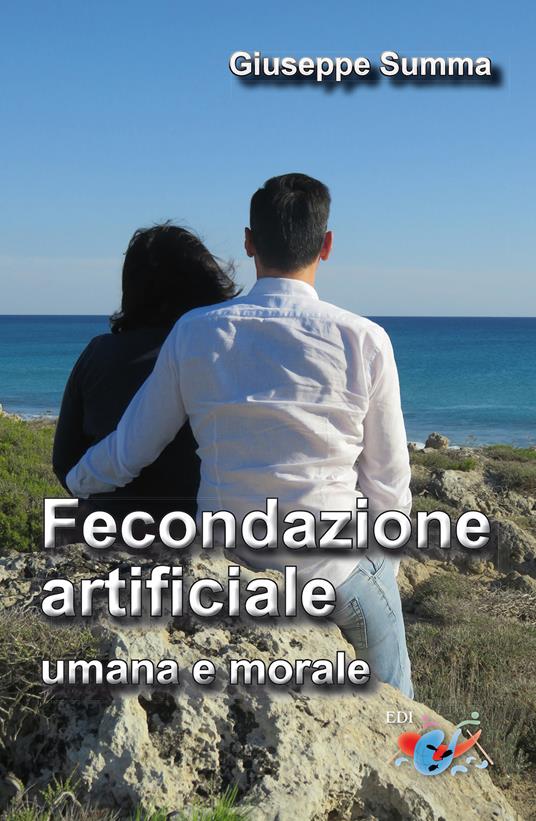 Fecondazione artificiale, umana e morale. Nuova ediz. - Giuseppe Summa - copertina